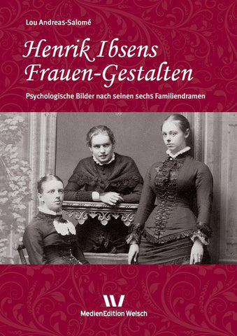Literarisches Werk Bd. 3: Henrik Ibsens Frauen-Gestalten