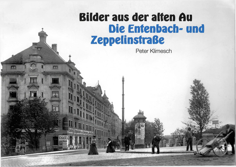Bilder aus der alten Au. Entenbach- und Zeppelinstraße
